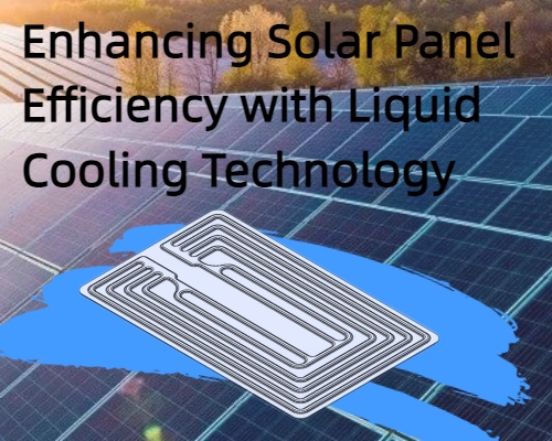 Enhancing Solar Panel Efficiency with Liquid Cooling Technology