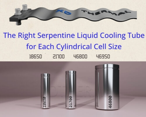 How I Choose the Right Serpentine LiquidCooling Tube for Each Cylindrical Cell Size (18650, 4680, 4695)-XD THERMAL