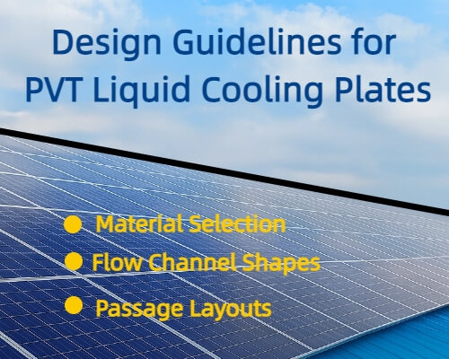 Design Guidelines for PVT Liquid Cooling Plates- XD THERMAL
